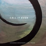 Johannes Mössinger & Joel Frahm - Call It Even (2021) [Hi-Res]