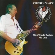 Stan Webb's Chicken Shack - Stan Would Rather Go Live (2023)