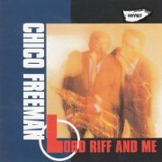 Chico Freeman - Lord Riff And Me (2010) [CD-Rip]