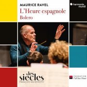François-Xavier Roth, Les Siècles - Ravel: L'Heure espagnole - Bolero (2023) [Hi-Res]