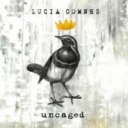 Lucia Comnes - uncaged (2020)