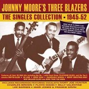 Johnny Moore's Three Blazers - The Singles Collection 1945-52 (2019)