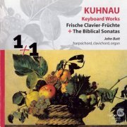 John Butt - Kuhnau: Keyboard Works (Frische Clavier-Früchte, The Biblical Sonatas) (2003)