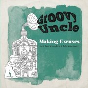 Groovy Uncle - Making Excuses (2024)
