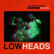 Lowheads - After Tokyo (2019)