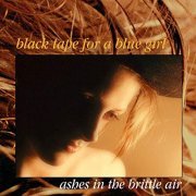 Black Tape For A Blue Girl - Ashes in the Brittle Air (Remastered Expanded Edition) (1988/2020)