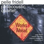 Pelle Fridell feat. Kasper Villaume, Morten Lund & Thommy Andersson - Works Ahead (2022)