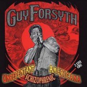 Guy Forsyth - Unrepentant Schizophrenic Americana (2006)