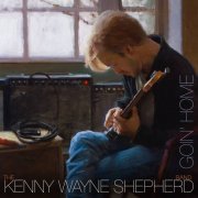 Kenny Wayne Shepherd - Goin' Home (Deluxe Edition) (2014)