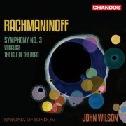 Sinfonia of London & John Wilson - Rachmaninoff Symphony No. 3, Isle of the Dead, Vocalise (2022) [Hi-Res]