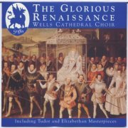 The Boys & Men of Wells Cathedral Choir, Malcolm Archer - Glorious Renaissance (2010)