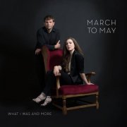 March to May - What I Was and More (2020)