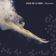 Fous De La Mer - Ultramar (2006) [CD-Rip]