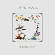 Peter Hanson - Serpent Songs (2020)