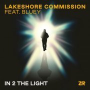 Lakeshore Commission and Dave Lee featuring Bluey - In 2 The Light (2022)