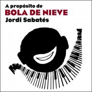 Jordi Sabatés - A Propósito de Bola de Nieve (2008)