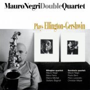 Mauro Negri Double Quartet - Plays Ellington/Gershwin (2015)