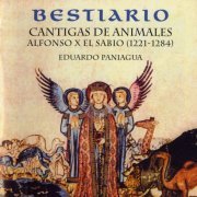 Eduardo Paniagua - Bestiario - Cantigas de Animales: Alfonso X el Sabio 1221-1284 (2001)