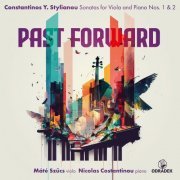 Nicolas Costantinou, Máté Szűcs - past forward · Stylianou: Sonatas for Viola and Piano Nos. 1 & 2 (2023) [Hi-Res]