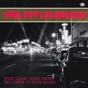 VA - Soul City Los Angeles: West Coast Gems from the Dawn of Soul Music (2014)