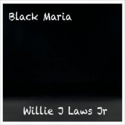 Willie J Laws Jr - Black Maria (2018)