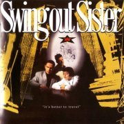 Swing Out Sister - It's Better To Travel  (2CD Expanded Edition) [2012] Lossless