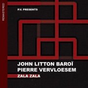 John Litton Baroi & Pierre Vervloesem - Zala Zala (2000) [2014]