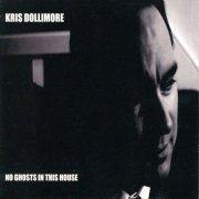 Kris Dollimore - No Ghosts In This House (2015)