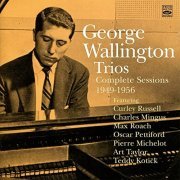 George Wallington Trio - George Wallington Trios: Complete Sessions 1949-1956 (2011)