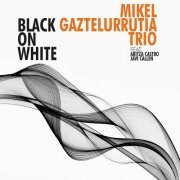 Mikel Gaztelurrutia Trio - Black on White (2024) Hi-Res