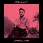 Little Bandit - Breakfast Alone (2017/2019) [Hi-Res]