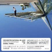 Orchestre National De Jazz & Daniel Yvinec - Around Robert Wyatt (2009)