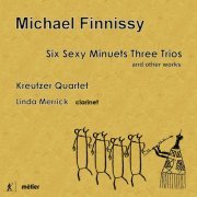 Linda Merrick, Kreutzer Quartet - Michael Finnissy: Six Sexy Minuets Three Trios and Other Works (2018) [Hi-Res]