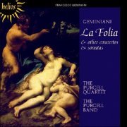 The Purcell Quartet, The Purcell Band - Francesco Geminiani - La Folia and Other Concertos and Sonatas (2007)