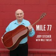 Jody Stecher & Mile Twelve - Mile 77 (2023)