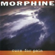 Morphine - Cure for Pain (Deluxe Edition) (2021)