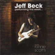 Jeff Beck - Performing This Week... Live At Ronnie Scott's (2008) FLAC