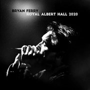 Bryan Ferry - Live at the Royal Albert Hall 2020 (2021) Hi Res