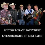 Cowboy Bob & Gypsy Dust - Cowboy Bob And Gypsy Dust (Live Worldwide On KGLT Radio) (2024)