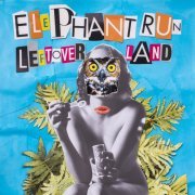 Elephant Run - Leftover Land (2023) [Hi-Res]
