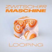 Zwitschermaschine - Looping (2023) Hi Res