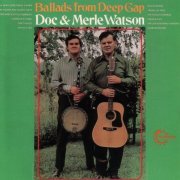 Doc Watson & Merle Watson - Ballads From Deep Gap (1971)