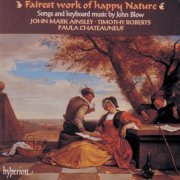 John Mark Ainsley, Timothy Roberts, Paula Chateauneuf - Fairest Work of Happy Nature: Songs & Keyboard Music by John Blow (English Orpheus 18) (1993)