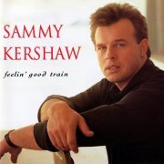 Sammy Kershaw - Feelin' Good Train (1994)