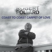 Robert Pollard - Coast to Coast Carpet of Love (2007)