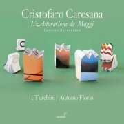 Giuseppe De Vittorio, Rosario Totaro, Giuseppe Naviglio, I Turchini, Antonio Florio - Caresana: L’Adoratione de’ Maggi (2011)