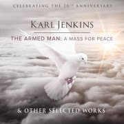 Karl Jenkins - The Armed Man & Other Selected Works (2020)