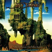 Jay Tausig - Amorphous Architecture (2023)