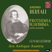 Ars Antiqua Austria, Gunar Letzbor - Bertali: Prothimia Suavissima (2006)