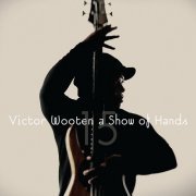 Victor Wooten - A Show Of Hands (1995)
